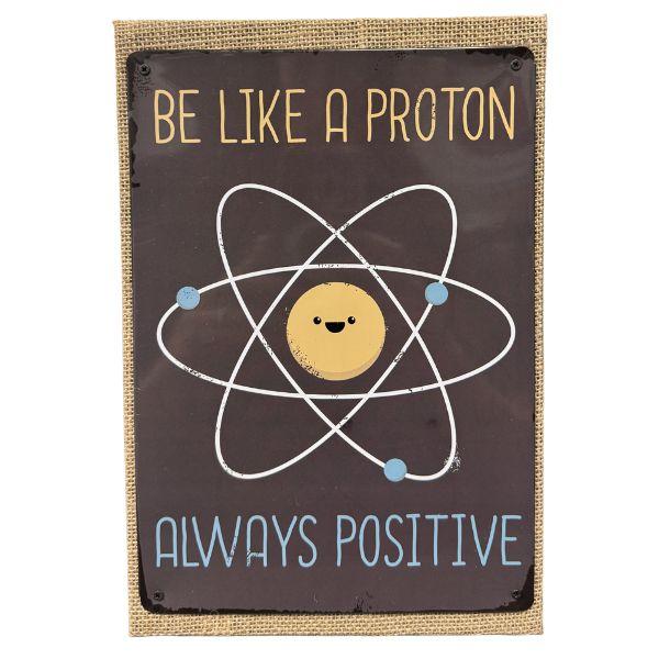 Metal Wall Art - Burlap Backer - #501602 - Positive Proton - 8"x12" - Tin Sign Fastened To Burlap Wall Plaque - 10 For $35.00 image