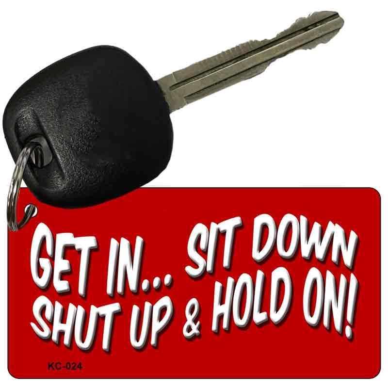 Get In Sit Down Novelty Aluminum Key Chain KC-024 image