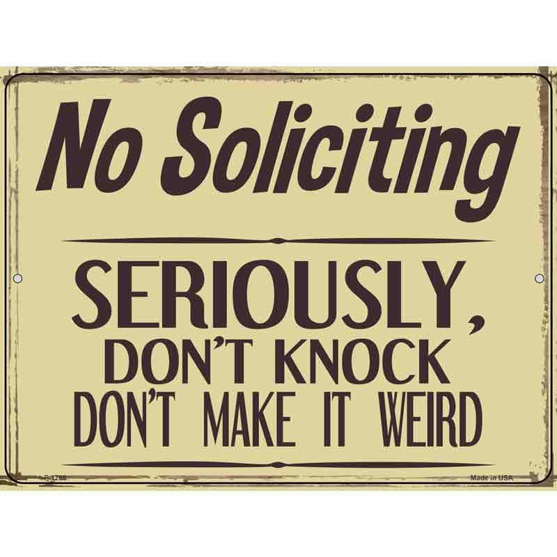 No Soliciting Dont Make It Weird Novelty Metal Parking Sign image