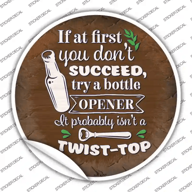 Try A Bottle Opener Novelty Circle Sticker Decal image
