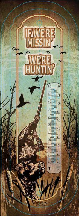 "If We're Missin' We're Huntin'" Metal Thermometer image