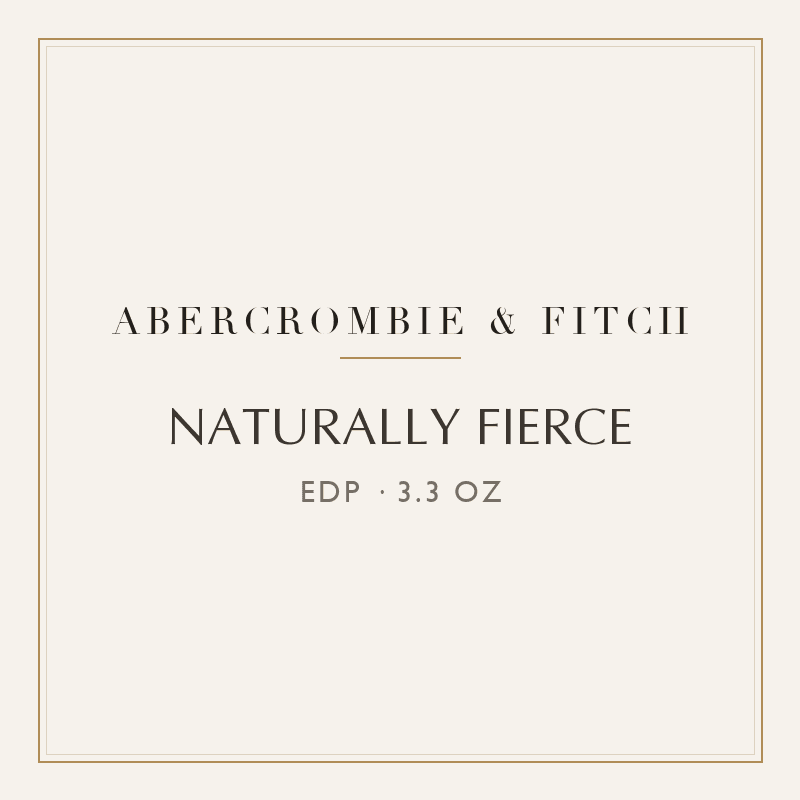 NATURALLY FIERCE - Abercrombie & Fitch - EAU DE PARFUM SPRAY 3.3 oz Tester