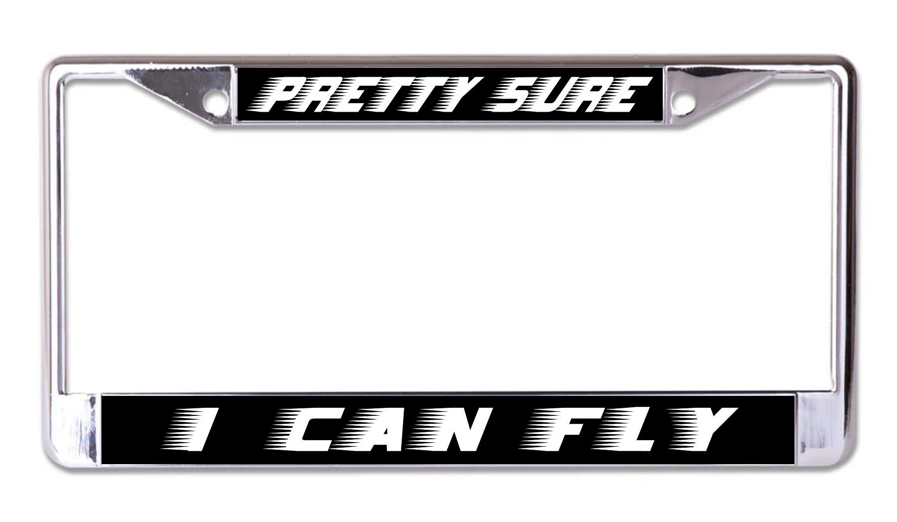 Pretty Sure I Can Fly Chrome License Plate Frame image