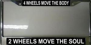4 Wheels Move The Body 2 Wheels Move The Soul Chrome License Plate Frame image