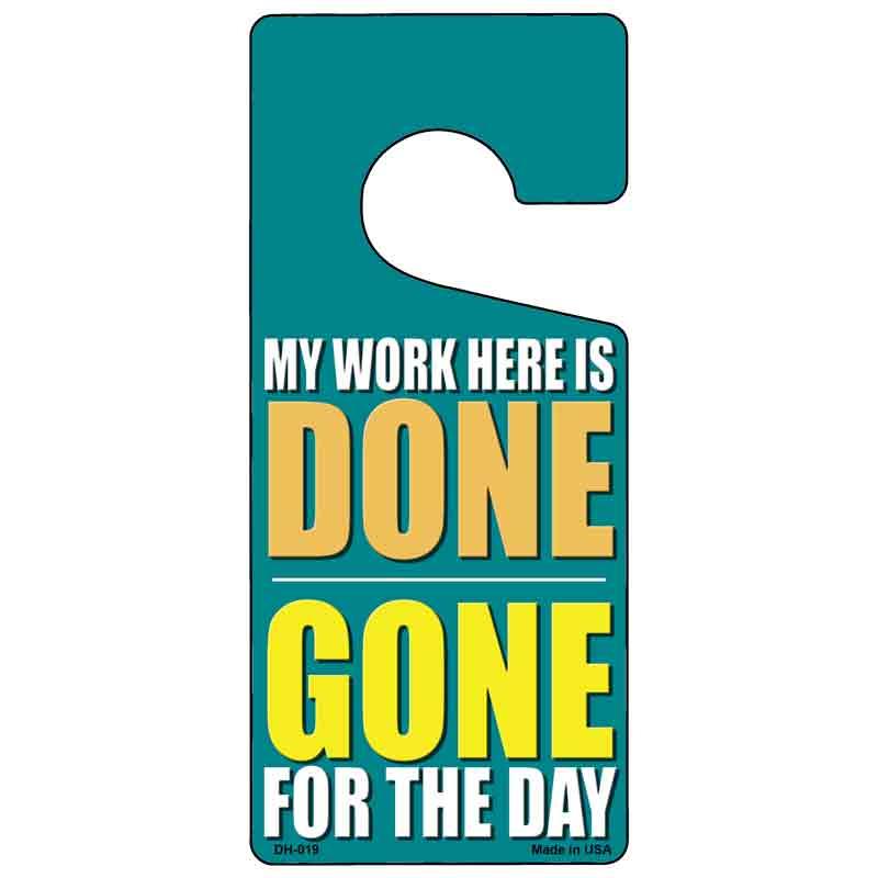 My Work Here Is Done Novelty Metal Door Hanger DH-019 image