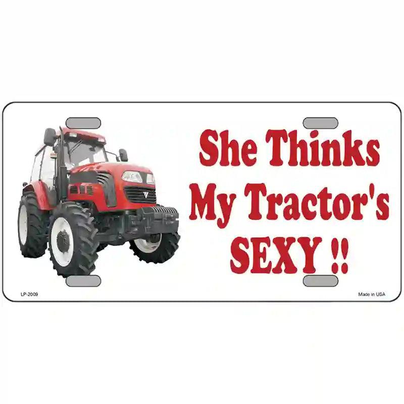 She Thinks My Tractors Sexy Metal Novelty License Plate