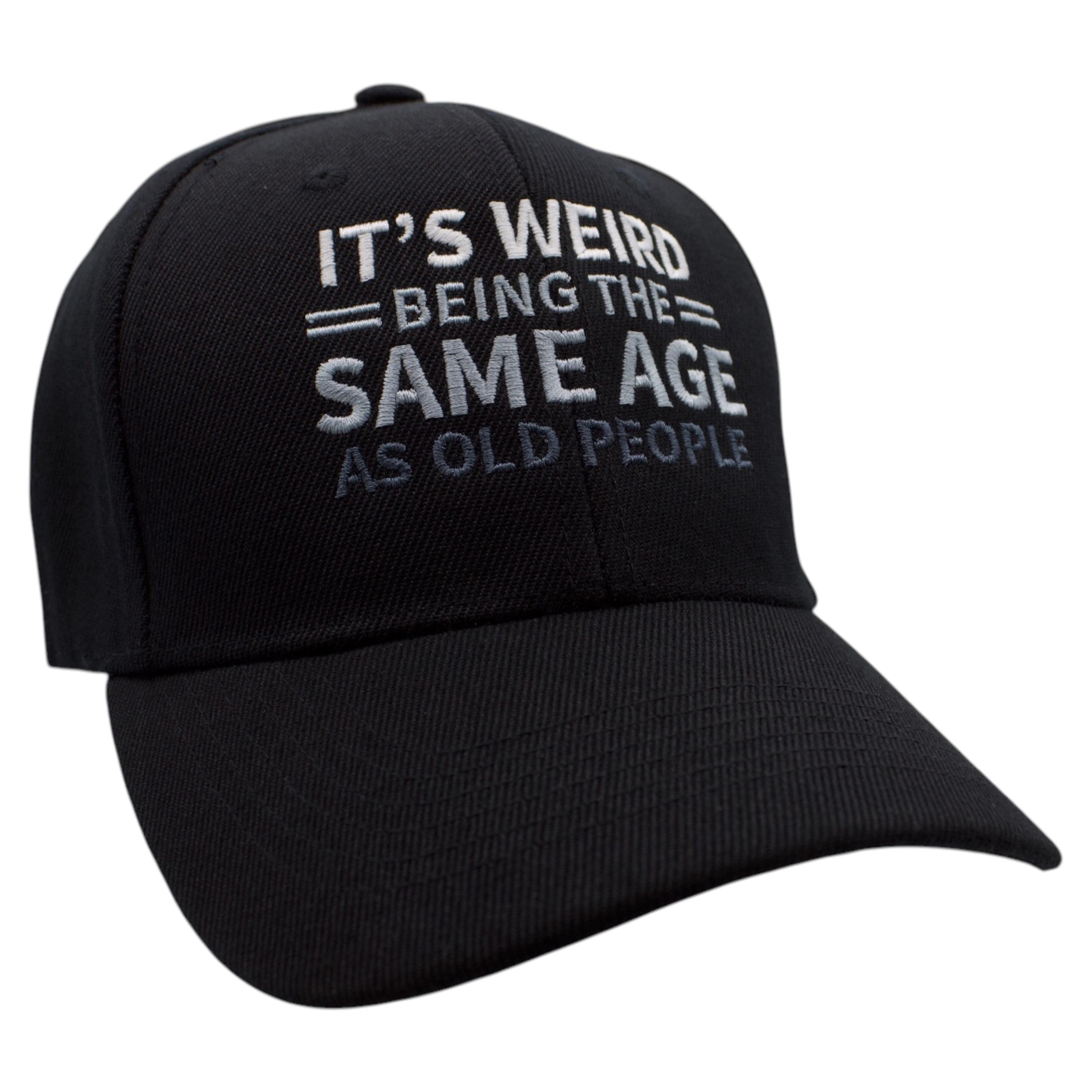 It's Weird Being The Same Age As Old People Cap - Black image
