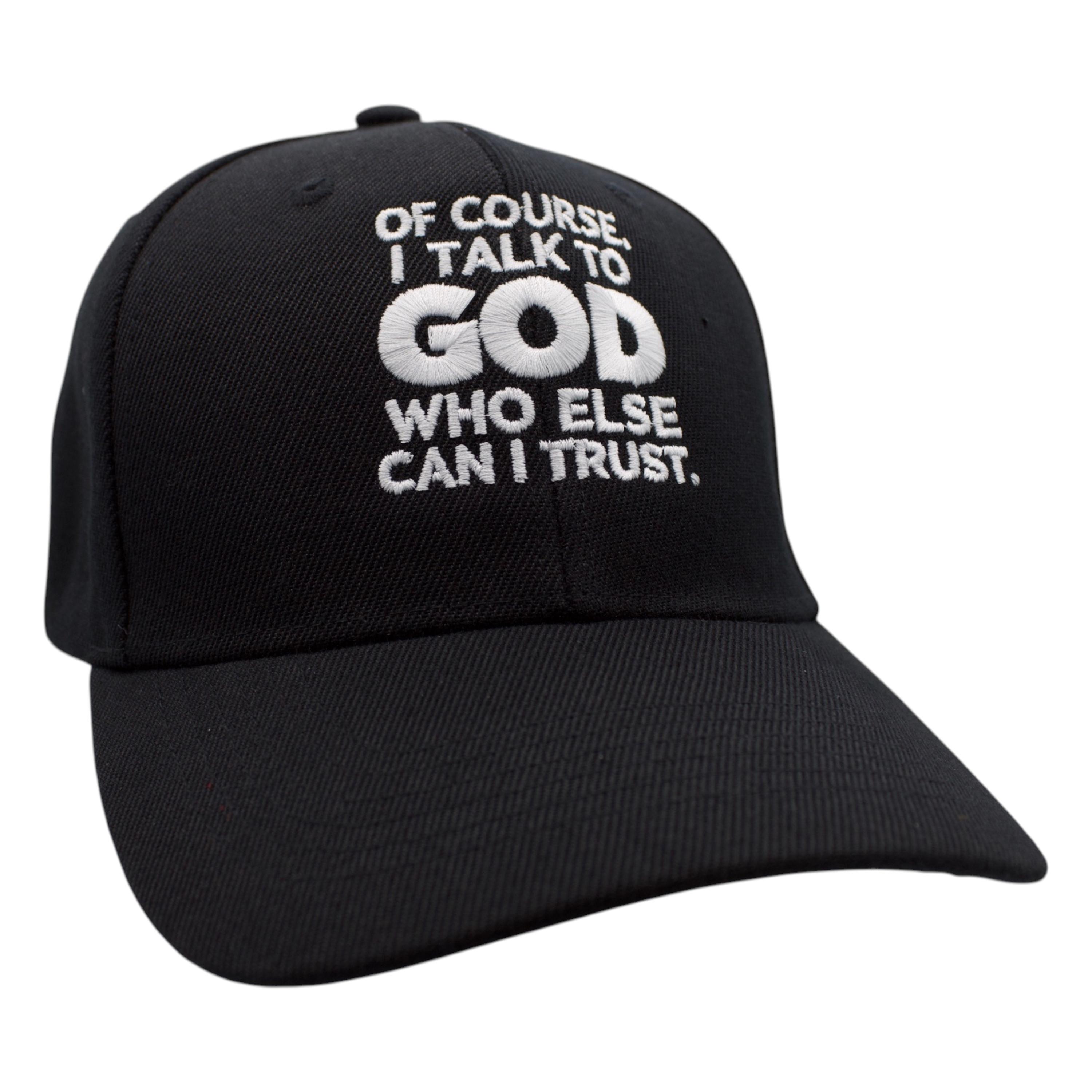 Of Course I Talk To God Who Else Can I Trust Cap - Black image
