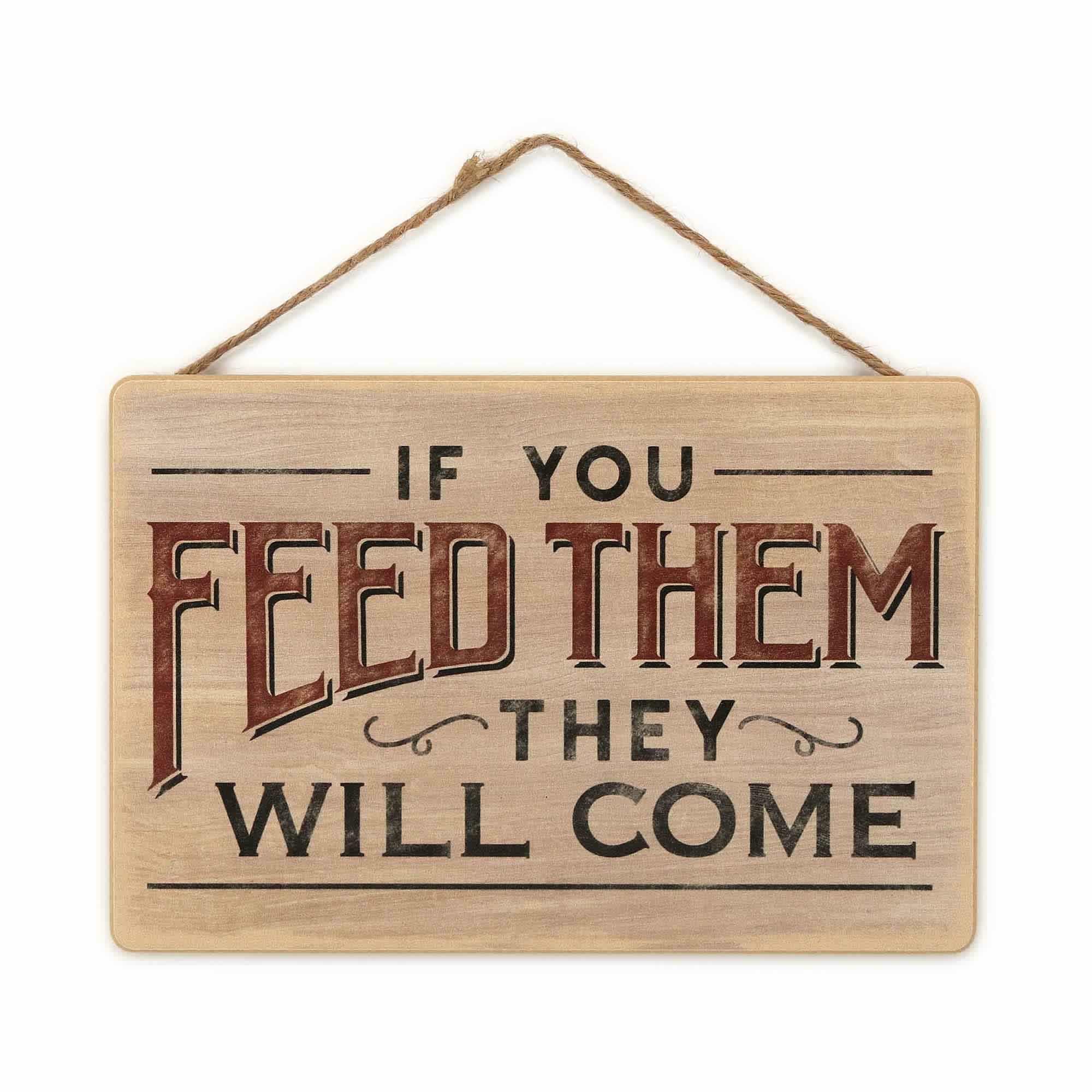 If You Feed Them They Will Come Wood Wall Decor image