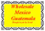 Sercal`s Wholesale Mexico Guatemala