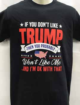 If you don't Like Trump SHIRTs