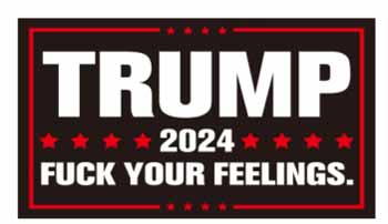 Trump 3 x 5 F*ck your Feelings FLAG (24pc)