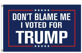 Don't Blame Me I voted for Trump 3 x 5 FLAG (24pc)