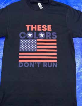 These Colors Don't Run Shirts