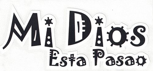 REGIOUS '' MI DIOS ESTA PASAO'' BLACK VINYL CAR STICKER