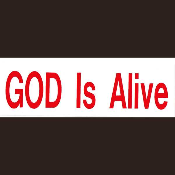 Bumper STICKER - God is Alive