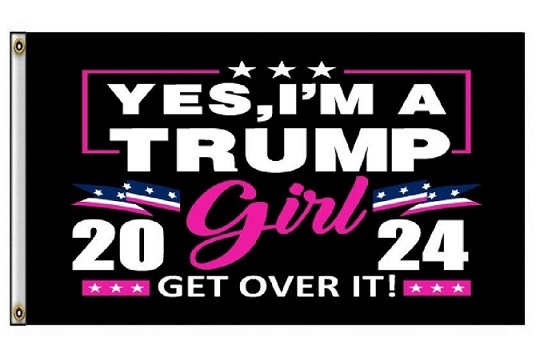 * .  3'x5' FLAG [Yes, I'm A TRUMP Girl-Get Over It]2024