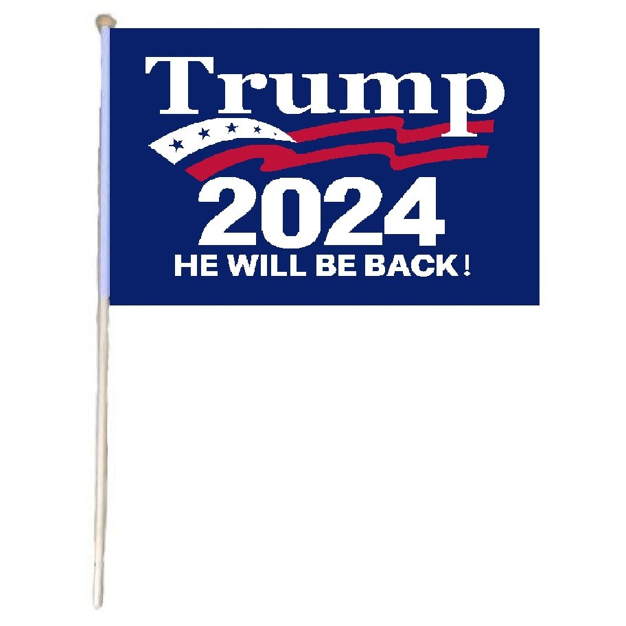 * .  12''X18'' Stick FLAG Trump 2024 He Will be Back!