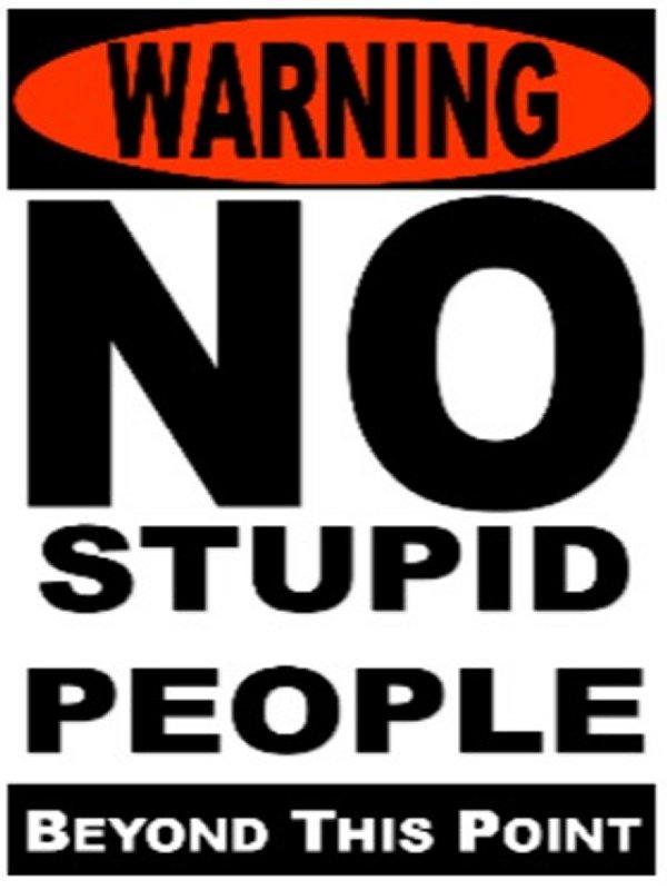 16''x12'' Metal Sign- Warning: No Stupid People Beyond This Point