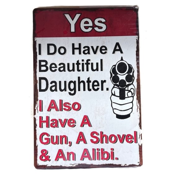 11.75''x8'' Metal Sign- Yes, I Do Have a Beautiful Daughter...
