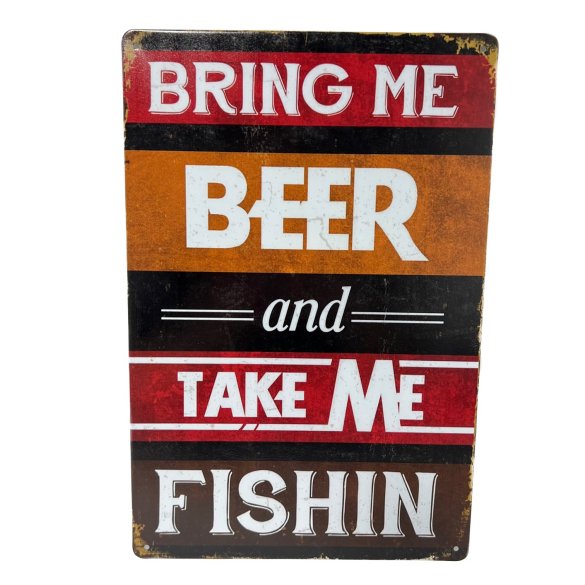 11.75''x8'' Metal Sign- Bring Me Beer and Take Me FISHING