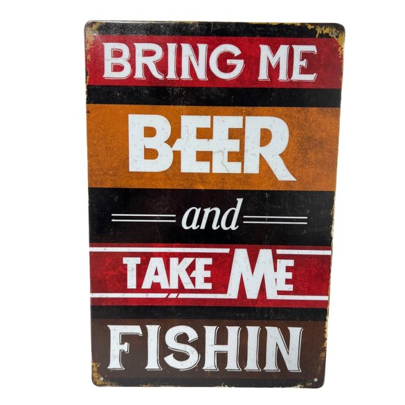 11.75''x8'' Metal Sign- Bring Me Beer and Take Me Fishing