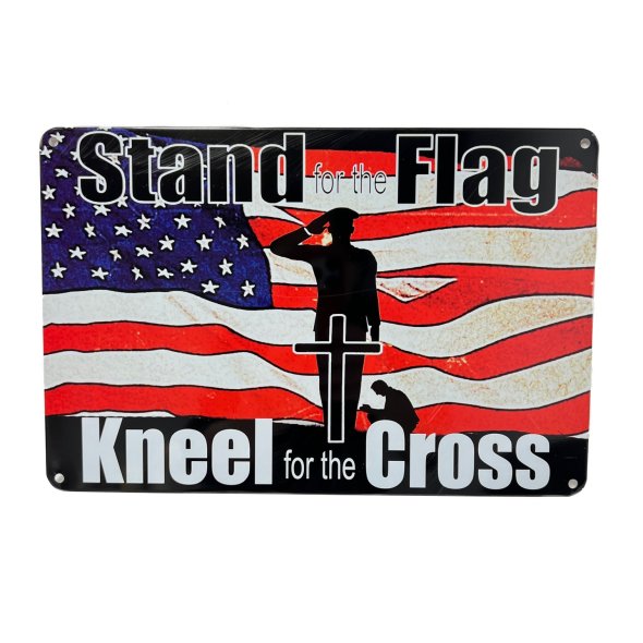 11.75''x8'' Metal Sign- Stand for the Flag/Kneel for the Cross