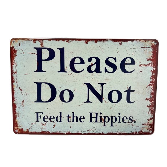 11.75''x8'' Metal Sign- Please Do Not Feed the Hippies