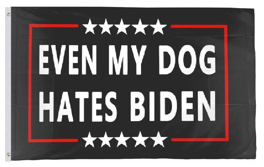 * . 3'X5' FLAG ''Even My Dog Hates Biden''