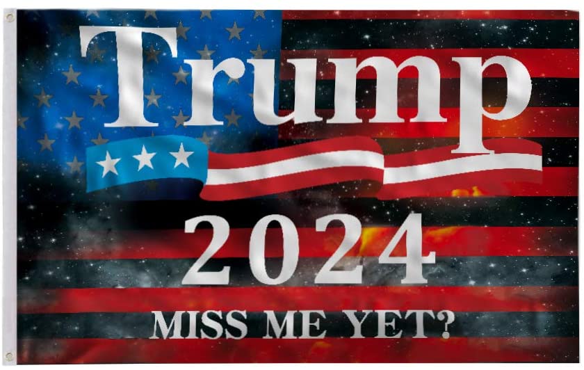 * . 3'X5' FLAG Trump 2024 MISS ME YET?