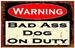 16''x12'' Metal Sign- Warning: Bad Ass Dog on Duty