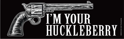 Magnet 3 X 9 I'm Your Huckleberry