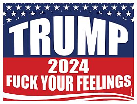 Magnet - Trump 2024 Fuck Your FeelINgs