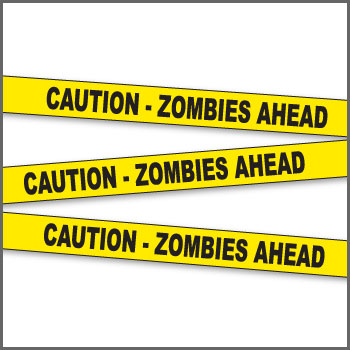 Crime Scene TAPE ''Caution Zombies Ahead''