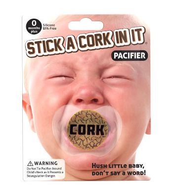 Baby Pacifier - Stick a cork in it - FUNNY! Silicone Binky