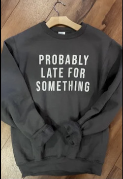 Probably Late for Something Graphic SWEATSHIRT