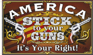 AMERCIA STICK TO YOUR GUNS DELUXE 3X5 FLAG