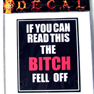 BITCH FELL OFF DECAL - NOW ONLY 25 CENT EACH BY THE DOZEN