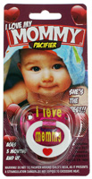 I LOVE MOMMY TODDLER PACIFIER * CLOSEOUT NOW $ 2.50 EA