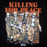 KILLING FOR PEACE TEE SHIRTS