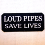 LOUD PIPES PATCHES
