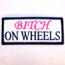 BITCH ON WHEELS EMBROIDERED BIKER STYLE PATCH