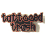 TATTOOED TRASH HAT / JACKET PIN'S