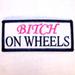 BITCH ON WHEELS EMBROIDERED BIKER STYLE PATCH