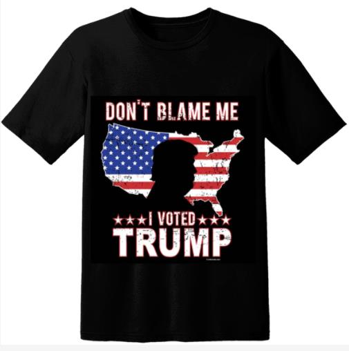 Wholesale Trump Black SHIRTs Don't Blame on me I voted for Trump