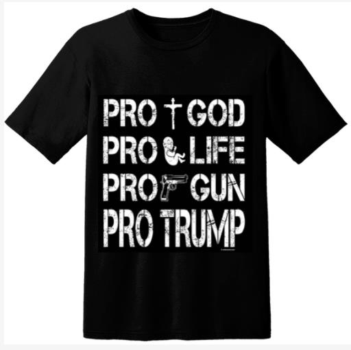 Pro God Pro Life Pro Gun Pro Trump Black SHIRTs XXXL