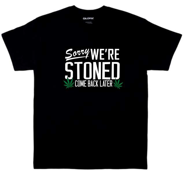 Wholesale Sorry We are Stoned Black SHIRTs XXL