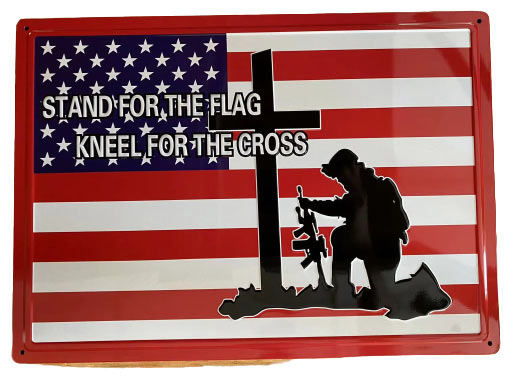 Metal TIN SIGN - Stand for the flag Kneel for the cross