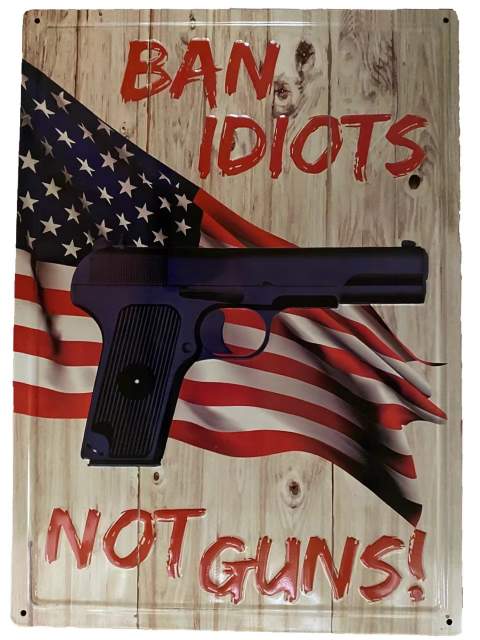 Wholesale Retro metal Tin SIGN Wall Poster BAN IDIOTS NOT GUNS