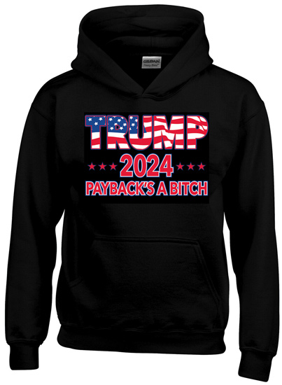 Wholesale Black Color HOODY Trump 2024 Payback's A Bitch